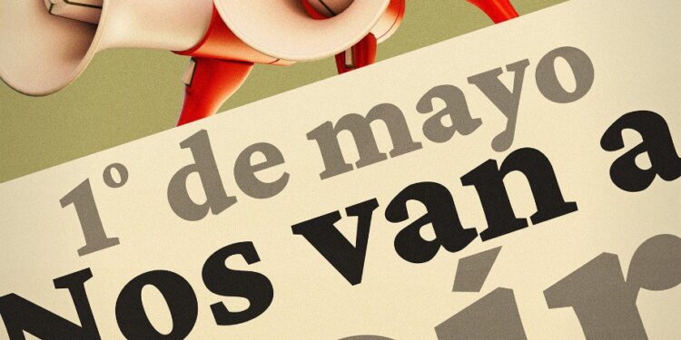 Este Primero de Mayo ¡nos van a oír!